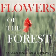 Flowers of the forest: a musical reflection of scotland cover image
