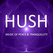 Hush: music of peace & tranquility cover image