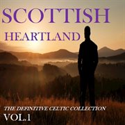 Scottish heartland: the definitive celtic collection, vol. 1 cover image