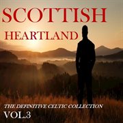 Scottish heartland: the definitive celtic collection, vol. 3 cover image