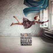 Breaking dread the remixes cover image