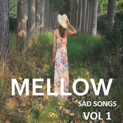 Mellow: sad songs, vol. 1 cover image