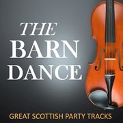 The barn dance: great scottish party tracks cover image