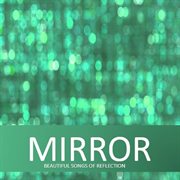 Mirror: beautiful songs of reflection cover image