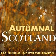Autumnal scotland: beautfiul music for the season cover image
