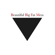 Beautiful big fat mess cover image