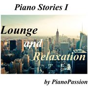 Piano stories i: lounge and relaxation cover image