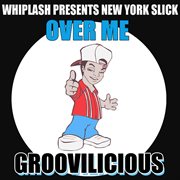 Over me (whiplash presents new york slick) cover image