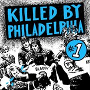 Killed by philadelphia, vol. 1 cover image
