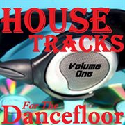 House tracks for the dancefloor, vol. one cover image