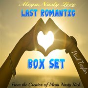 Mega nasty love: last romantic box set cover image
