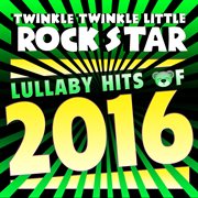 Lullaby hits of 2016 cover image