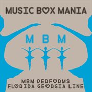 Music box versions of florida georgia line cover image