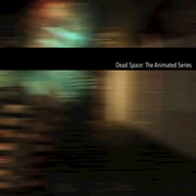 Dead Space: the Animated Series Dead Space: the Animated Series