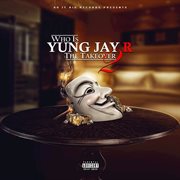Who is yung jay r: the takeover 2 cover image