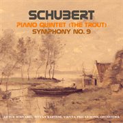 Schubert: Piano Quintet in A Major (the Trout) & Symphony No. 9 Schubert: Piano Quintet in A Major (the Trout) & Symphony No. 9