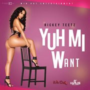 Yuh Mi Want - Single Yuh Mi Want - Single