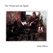 The Wood and the Spark The Wood and the Spark