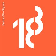 Bedrock 18 - Signals (compiled by John Digweed) Bedrock 18 - Signals (compiled by John Digweed)