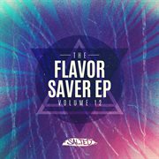 The Flavor Saver Vol. 12 - Ep The Flavor Saver Vol. 12 - Ep