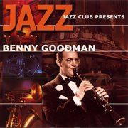 Jazz cafe presents benny goodman cover image