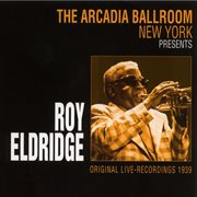 The arcadia ballroom new york presents roy eldridge cover image