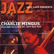 Jazz cafe presents charlie mingus cover image