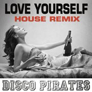 Love yourself (house remix) cover image