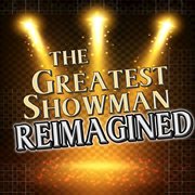 The greatest showman reimagined cover image