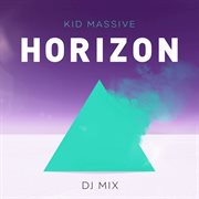Horizon dj mix (mixed by kid massive) cover image