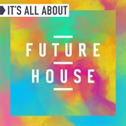 It's all about future house cover image