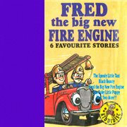Fred the big new fire engine - 6 favourite stories cover image