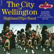 The city of wellington highland pipe band cover image