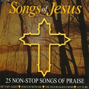 Songs of jesus - 25 non-stop songs of praise cover image