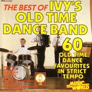 The best of ivy's old time dance band - 60 old time dance favourites cover image