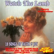 Watch the lamb - 18 songs of faith & joy cover image
