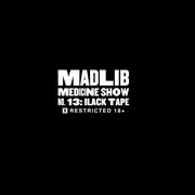 Madlib medicine show 13: black tape cover image