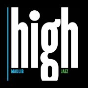 Madlib medicine show #7: high jazz cover image