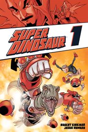 Super dinosaur, vol. 1. Volume 1, issue 1-5 cover image
