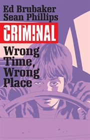 Criminal vol. 7: wrong time wrong place. Volume 7 cover image