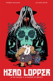 Head Lopper. Volume 1, issue 1-3, The island or A plague of beasts cover image