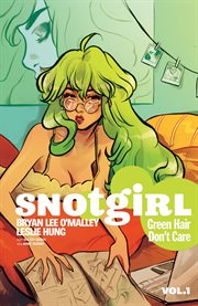 Snotgirl vol. 1: green hair don't care. Volume 1, issue 1-5 cover image