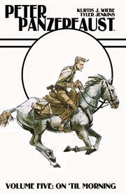 Peter panzerfaust, vol. 5: on 'till morning. Volume 5, issue 21-25 cover image