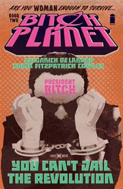 Bitch planet. Volume 2, issue 6-10, President bitch