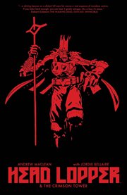 Head Lopper : & the crimson tower. Volume 2, issue 5-8 cover image