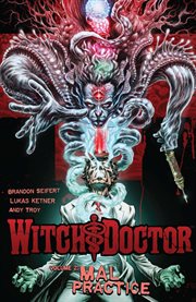 Witch doctor. Volume 2, issue 1-6, Mal practice cover image