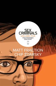 Sex criminals vol. 5: five-fingered discount. Volume 5, issue 21-25 cover image