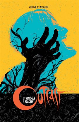 Cover image for Outcast By Kirkman & Azaceta Vol. 6: Invasion