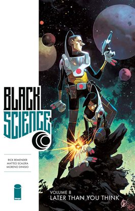 Cover image for Black Science Vol. 8: Later Than You Think
