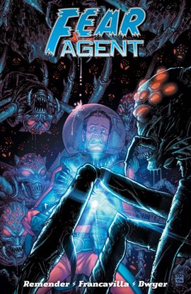 Cover image for Fear Agent: Final Edition, Vol. 4